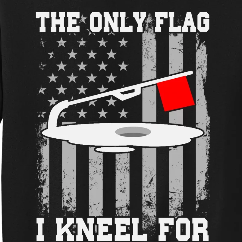 The only Flag I Kneel for Funny Ice Fishing Fisherman Tall Sweatshirt