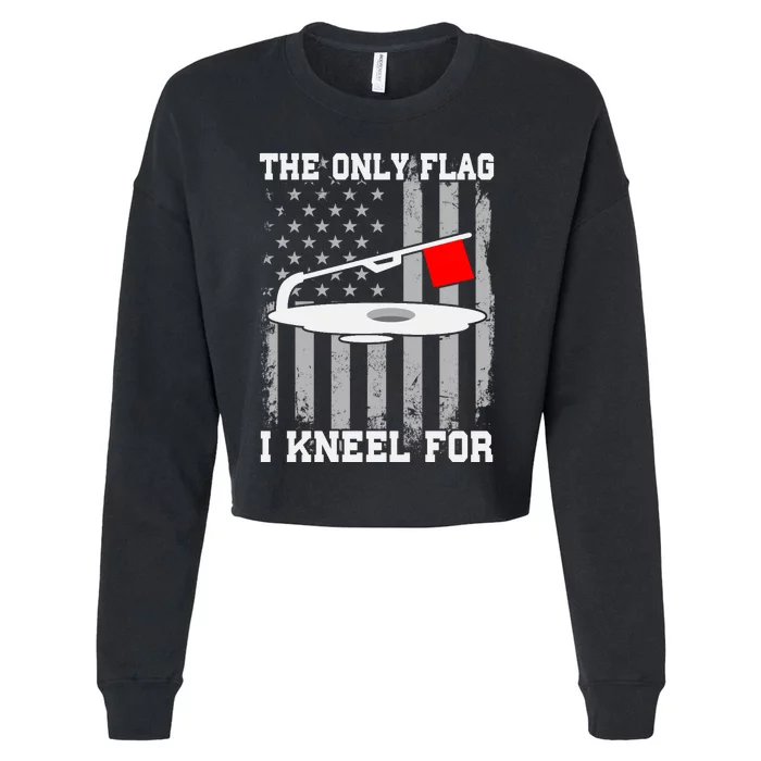 The only Flag I Kneel for Funny Ice Fishing Fisherman Cropped Pullover Crew