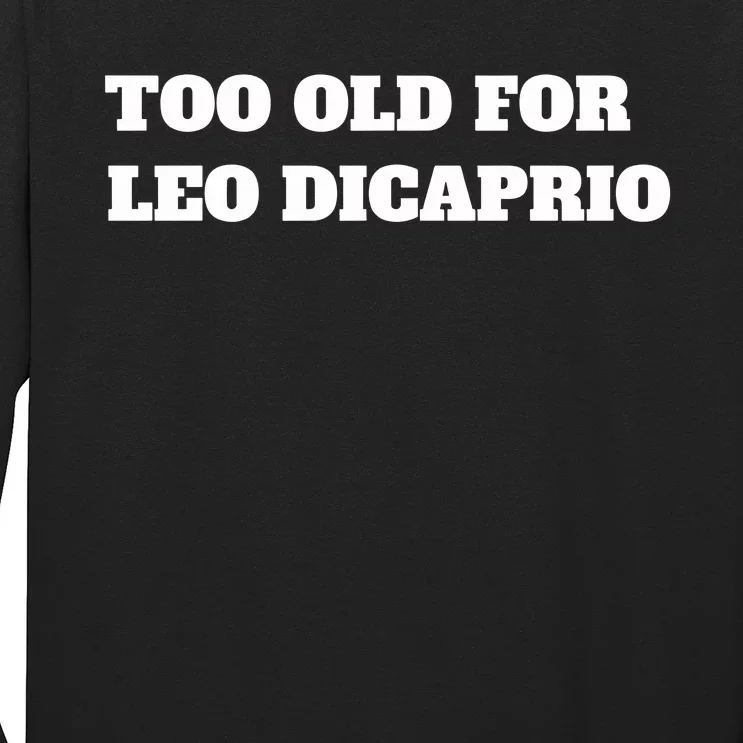 Too Old For Leo Leonardo Dicaprio Long Sleeve Shirt