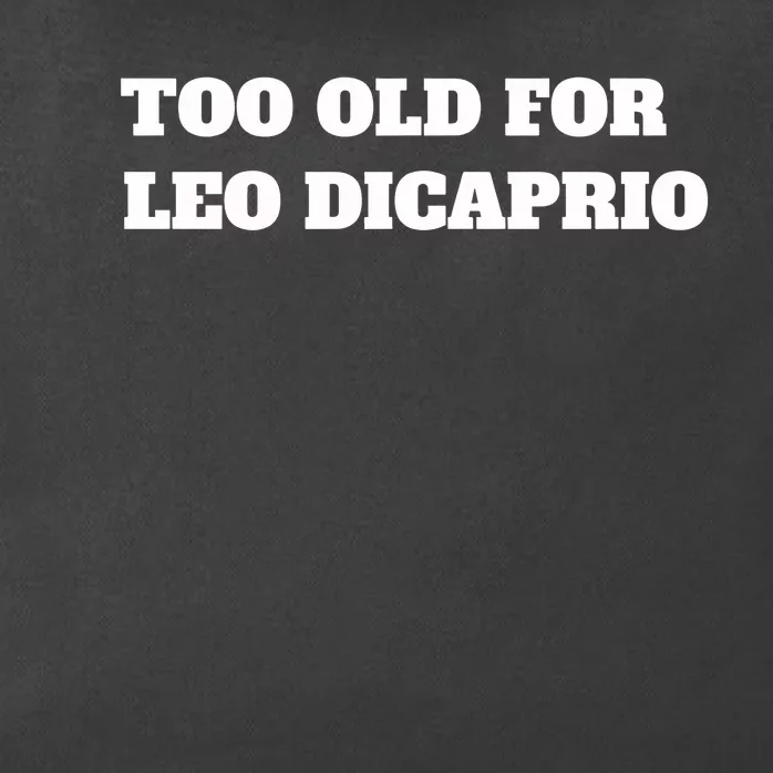 Too Old For Leo Leonardo Dicaprio Zip Tote Bag