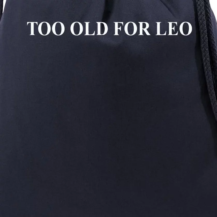 Too Old For Leo Drawstring Bag