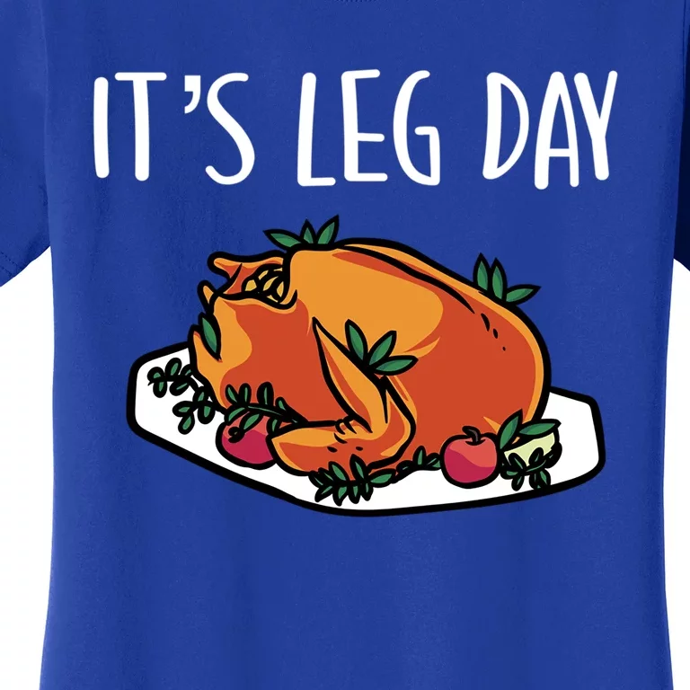 Thanksgiving Outfit For Fall Feast Exercise Its Leg Day Meaningful Gift Women's T-Shirt