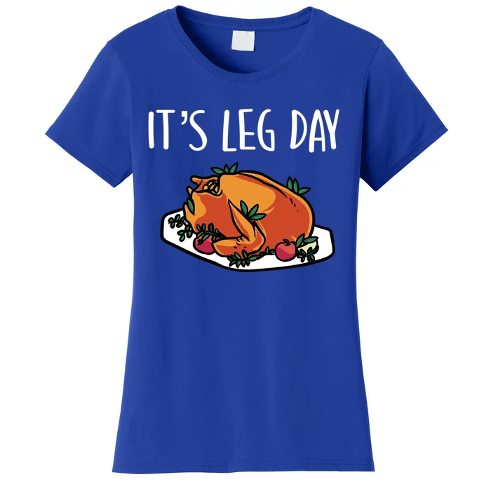 Thanksgiving Outfit For Fall Feast Exercise Its Leg Day Meaningful Gift Women's T-Shirt