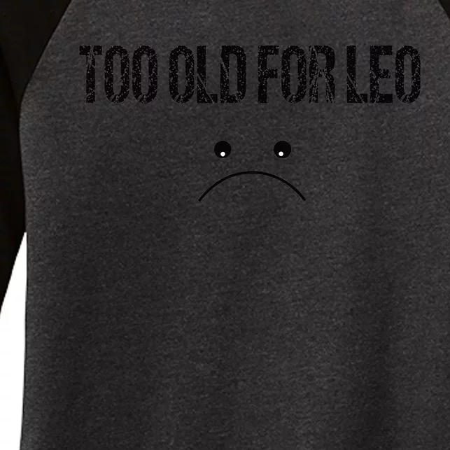 TOO OLD FOR LEO FUNNY quote Women's Tri-Blend 3/4-Sleeve Raglan Shirt