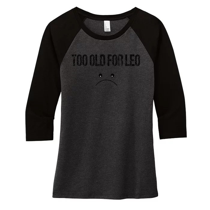 TOO OLD FOR LEO FUNNY quote Women's Tri-Blend 3/4-Sleeve Raglan Shirt