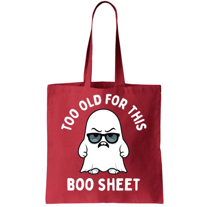 Too Old For This Boo Sheet Ghost Funny Halloween Tote Bag