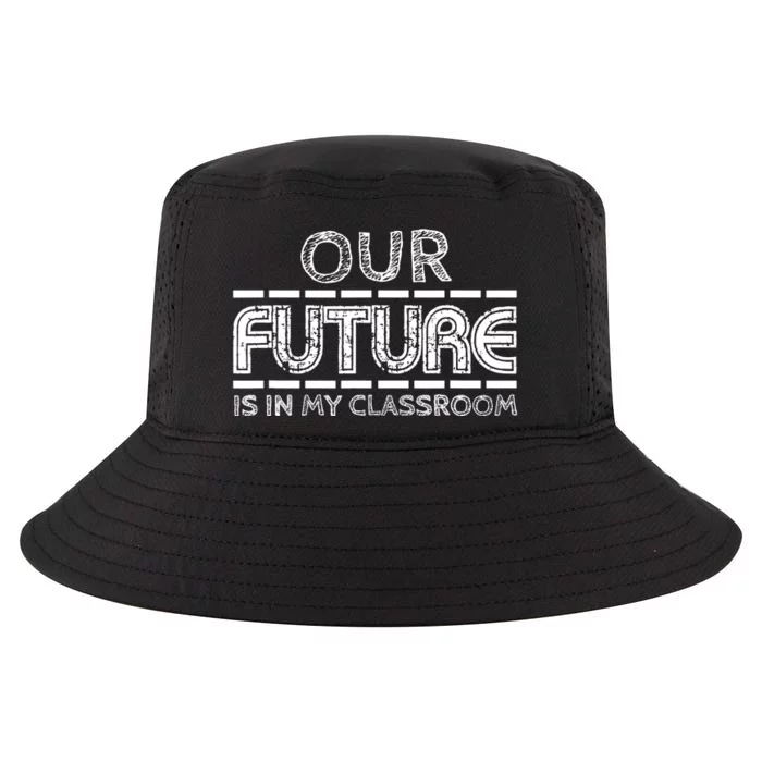 Teachers Our Future Is In My Classroom Cool Comfort Performance Bucket Hat