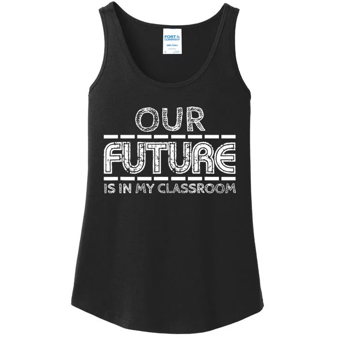 Teachers Our Future Is In My Classroom Ladies Essential Tank