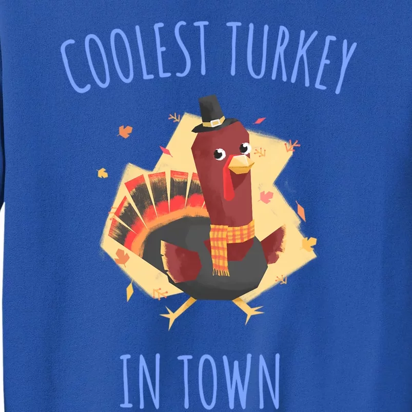 Thanksgiving Outfit Funny Coolest Turkey In Town Funny Gift Tall Sweatshirt