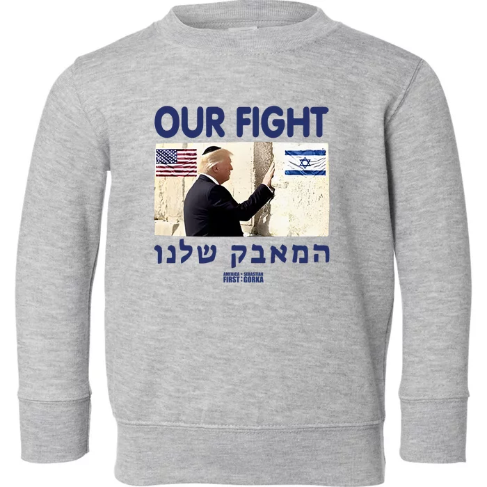 Trump Our Fight Support Israel Toddler Sweatshirt