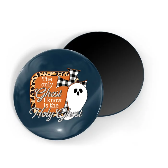 The Only Ghost I Know Is The Holy Ghost Halloween Christian Magnet