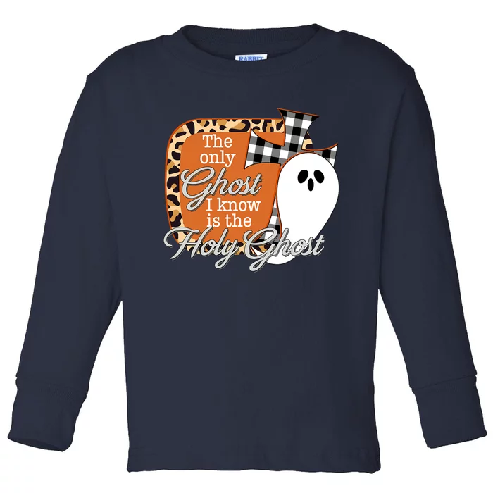 The Only Ghost I Know Is The Holy Ghost Halloween Christian Toddler Long Sleeve Shirt