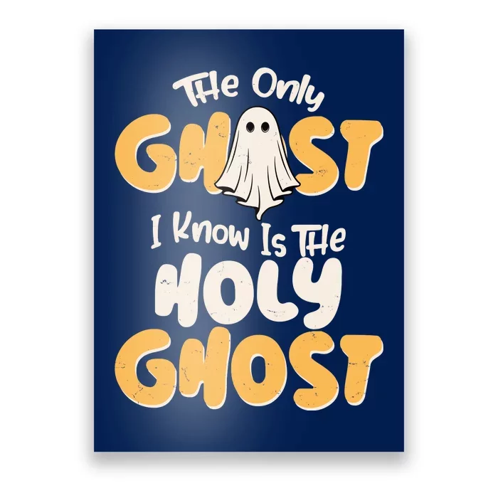 The Only Ghost I Know Is The Hold Ghost Christian Halloween Poster