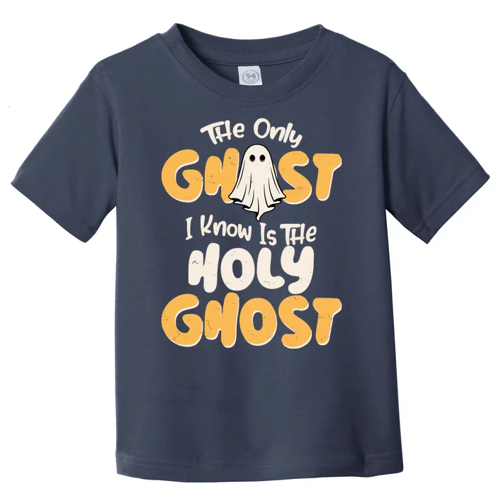 The Only Ghost I Know Is The Hold Ghost Christian Halloween Toddler T-Shirt