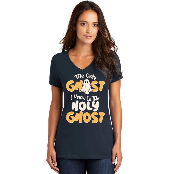 The Only Ghost I Know Is The Hold Ghost Christian Halloween Women's V-Neck T-Shirt