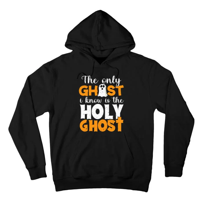 The Only Ghost I Know Is The Holy Ghost Halloween Christian Tall Hoodie