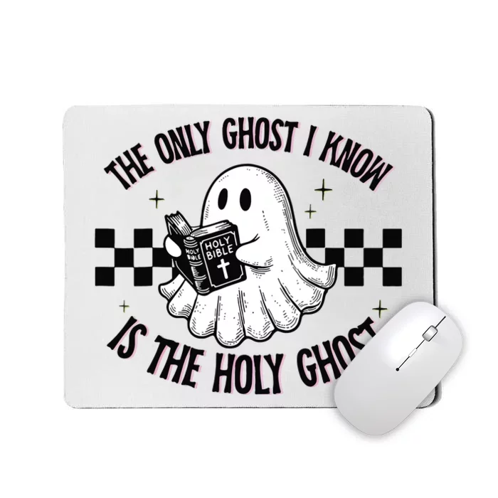 The Only Ghost I Know Is The Holy Ghost Funny Boo Bible Mousepad