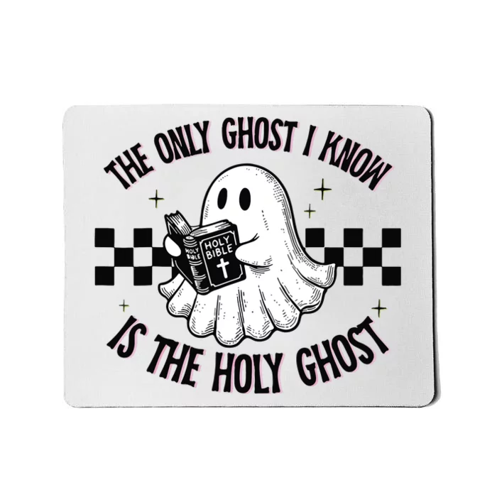 The Only Ghost I Know Is The Holy Ghost Funny Boo Bible Mousepad