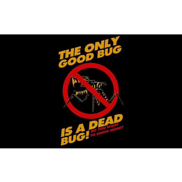 The Only Good Bug Is A Dead Bug Bumper Sticker