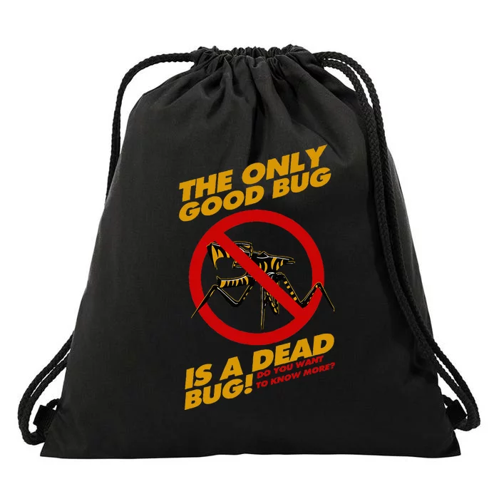 The Only Good Bug Is A Dead Bug Drawstring Bag