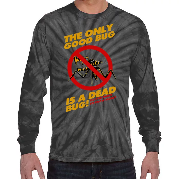 The Only Good Bug Is A Dead Bug Tie-Dye Long Sleeve Shirt