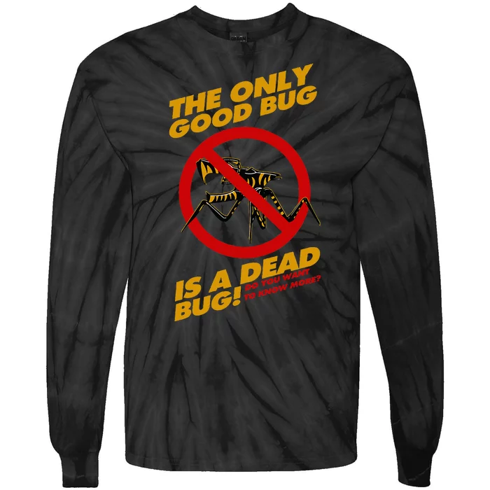 The Only Good Bug Is A Dead Bug Tie-Dye Long Sleeve Shirt