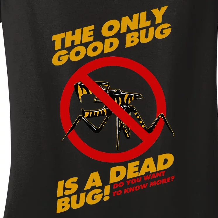 The Only Good Bug Is A Dead Bug Women's V-Neck T-Shirt