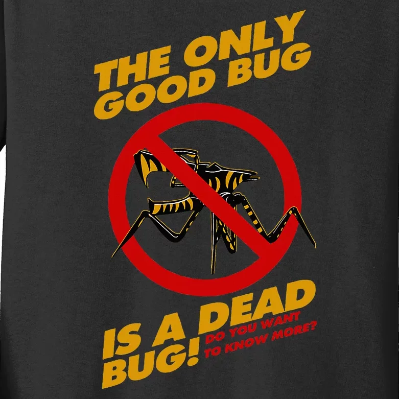 The Only Good Bug Is A Dead Bug Kids Long Sleeve Shirt