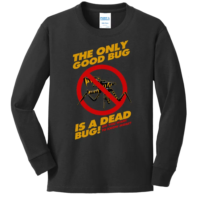 The Only Good Bug Is A Dead Bug Kids Long Sleeve Shirt