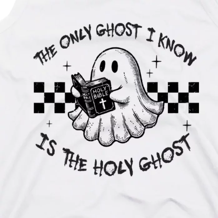 The Only Ghost I Know Is The Holy Ghost Halloween Tank Top