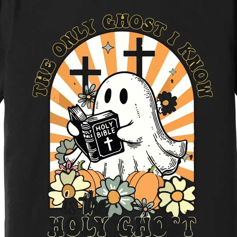 The Only Ghost I Know Is The Holy Ghost Funny Boo Bible Premium T-Shirt