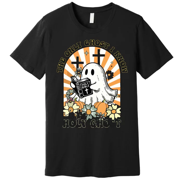 The Only Ghost I Know Is The Holy Ghost Funny Boo Bible Premium T-Shirt