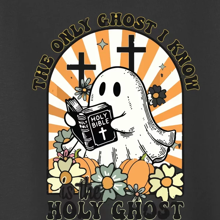 The Only Ghost I Know Is The Holy Ghost Funny Boo Bible Toddler T-Shirt