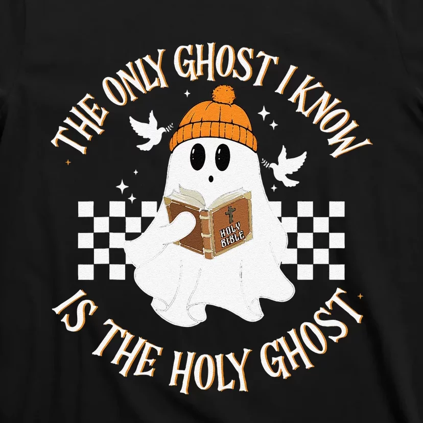 The Only Ghost I Know Is The Holy Ghost Halloween Boo Bible Gift T-Shirt