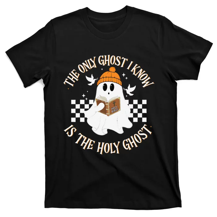 The Only Ghost I Know Is The Holy Ghost Halloween Boo Bible Gift T-Shirt