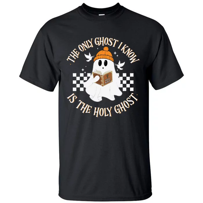 The Only Ghost I Know Is The Holy Ghost Halloween Boo Bible Gift Tall T-Shirt