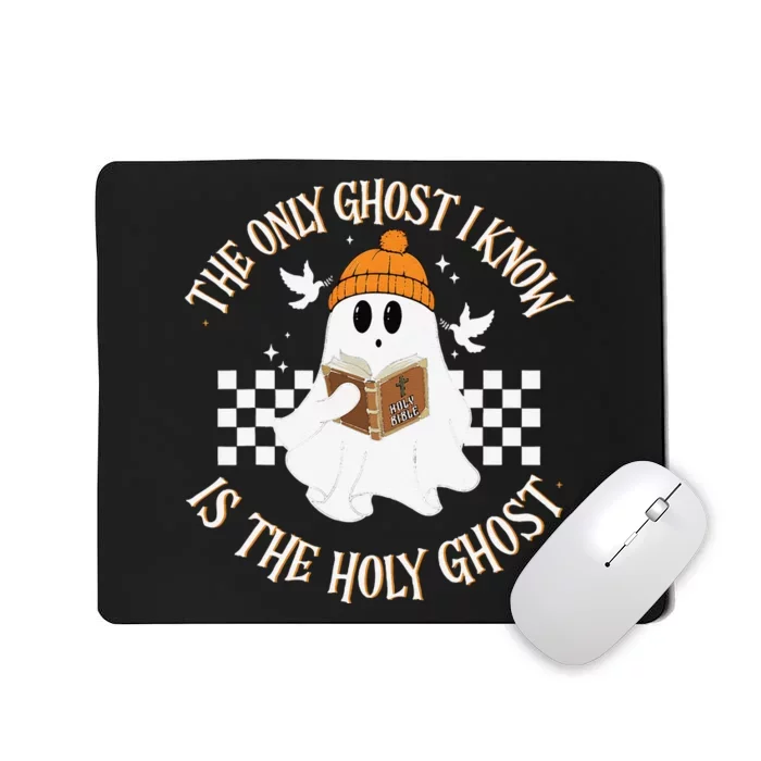 The Only Ghost I Know Is The Holy Ghost Halloween Boo Bible Gift Mousepad