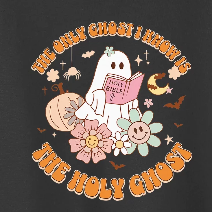 The Only Ghost I Know Is The Holy Ghost Funny Halloween Toddler T-Shirt