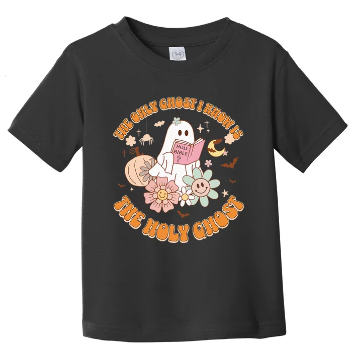 The Only Ghost I Know Is The Holy Ghost Funny Halloween Toddler T-Shirt