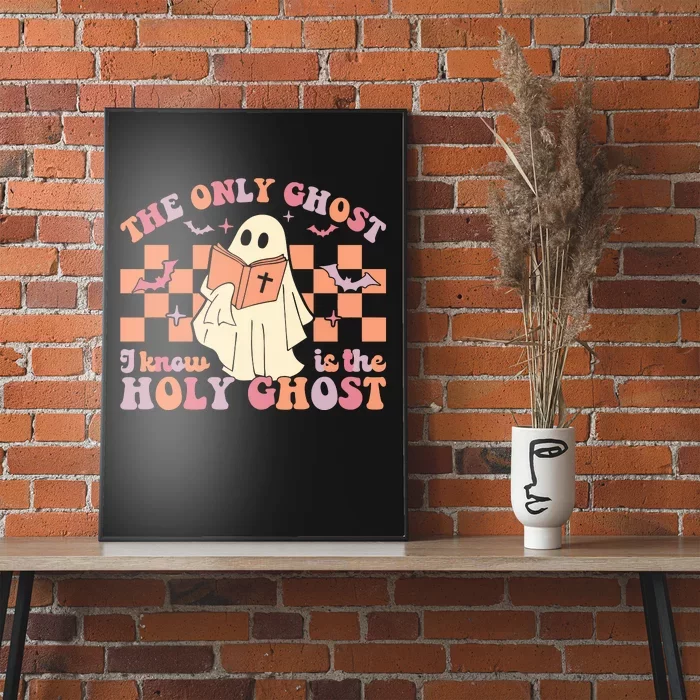 The Only Ghost I Know Is The Holy Ghost Poster