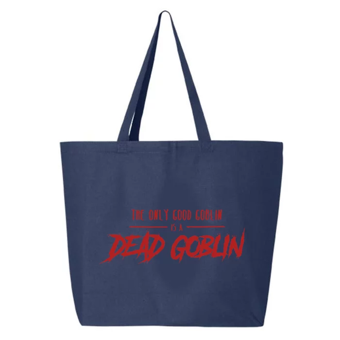 The Only Good Goblin Is A Dead Goblin Goblin Slayer 25L Jumbo Tote