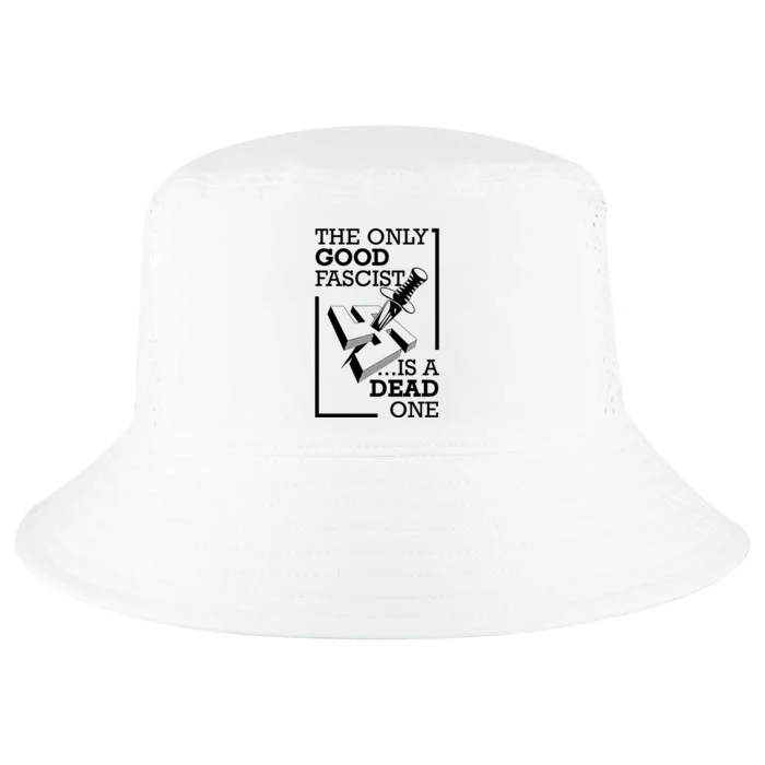 The Only Good Fascist Is A Dead One Cool Comfort Performance Bucket Hat