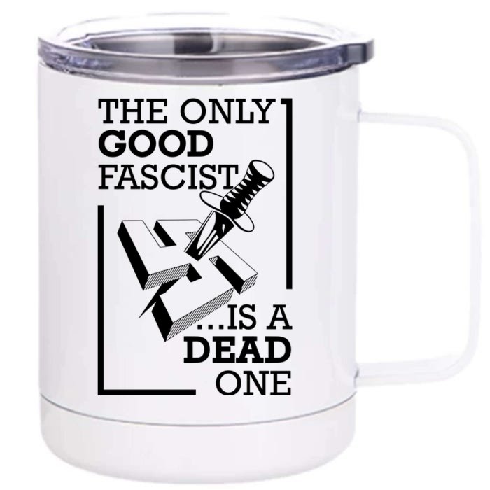 The Only Good Fascist Is A Dead One Front & Back 12oz Stainless Steel Tumbler Cup