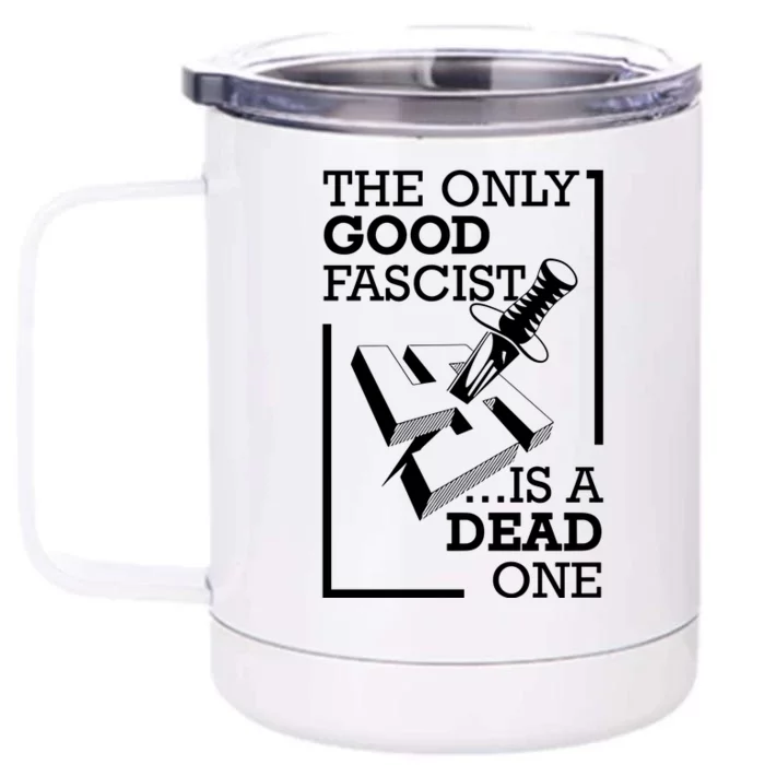 The Only Good Fascist Is A Dead One Front & Back 12oz Stainless Steel Tumbler Cup