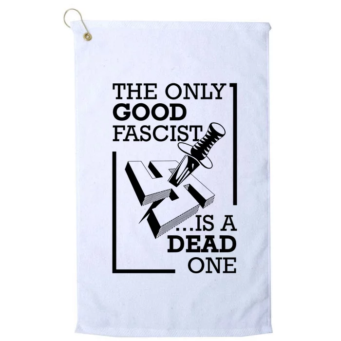 The Only Good Fascist Is A Dead One Platinum Collection Golf Towel