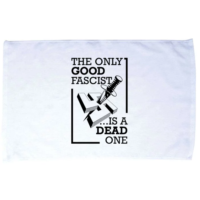 The Only Good Fascist Is A Dead One Microfiber Hand Towel