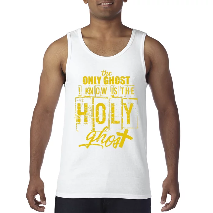 The Only Ghost I Know is The Holy Ghost Halloween Costume Tank Top