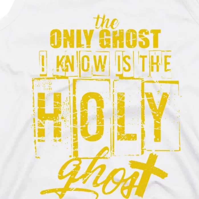 The Only Ghost I Know is The Holy Ghost Halloween Costume Tank Top