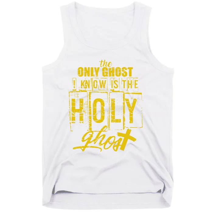 The Only Ghost I Know is The Holy Ghost Halloween Costume Tank Top