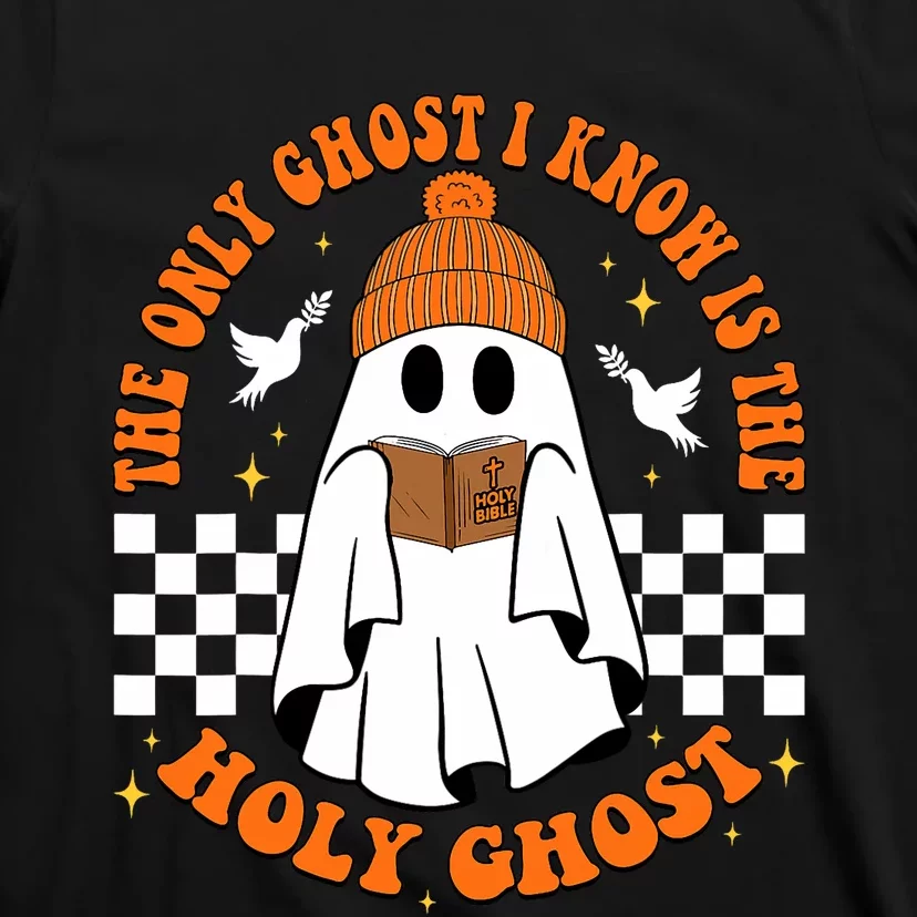 The Only Ghost I Know Is The Holy Ghost Halloween Boo Bible T-Shirt